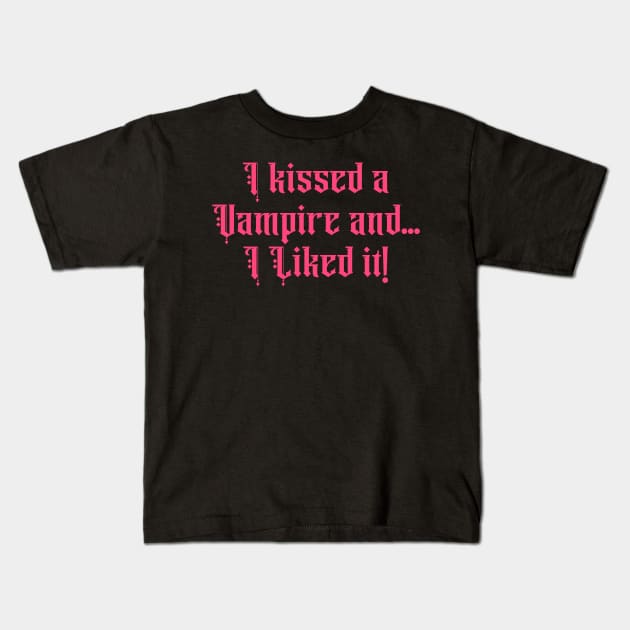 I Kissed a Vampire Kids T-Shirt by Wormunism